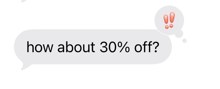An iMessage bubble “how about 30% off?” with an emphasize (‼️) tapback.
